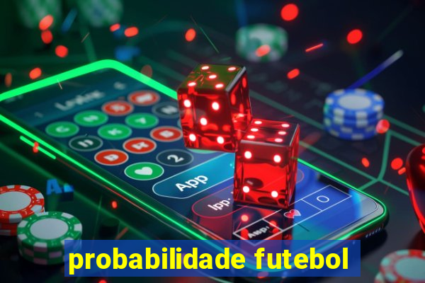 probabilidade futebol